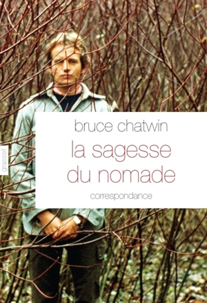 La sagesse du nomade - Bruce Chatwin