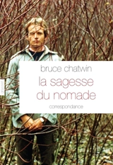 La sagesse du nomade - Bruce Chatwin