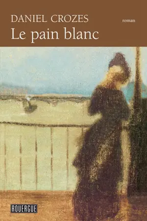 Le pain blanc - Daniel Crozes