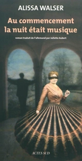 Au commencement la nuit était musique - Alissa Walser
