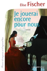 Je jouerai encore pour nous - Elise Fischer