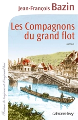 Les compagnons du grand flot - Jean-François Bazin