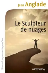 Le sculpteur de nuages - Jean Anglade