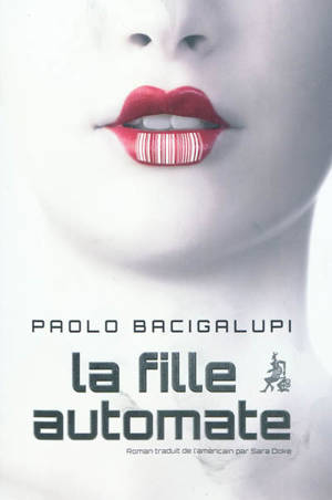 La fille automate - Paolo Bacigalupi