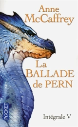 La ballade de Pern : intégrale. Vol. 5 - Anne McCaffrey