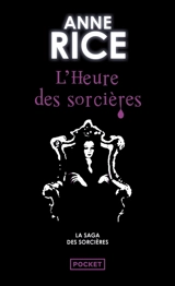 La saga des sorcières. Vol. 2. L'heure des sorcières - Anne Rice