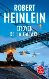 Citoyen de la galaxie - Robert Anson Heinlein