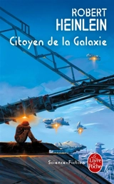 Citoyen de la galaxie - Robert Anson Heinlein