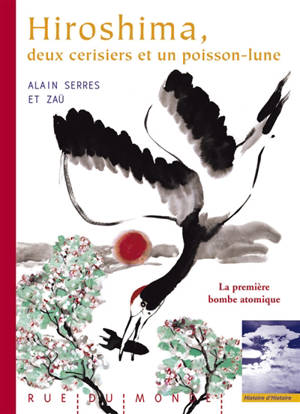 Hiroshima, deux cerisiers et un poisson-lune : il y a 60 ans, la première bombe atomique - Alain Serres