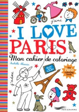 I love Paris : mon cahier de coloriage. The Paris coloring book - Isabelle Chemin