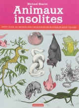 Animaux insolites : petit tour du monde des créatures incroyables mais vraies - Michael Hearst