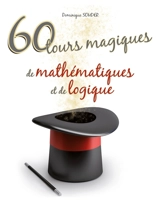 60 tours magiques de mathématiques et de logique - Dominique Souder