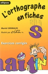 L'orthographe en fiches : exercices - Muriel Grimaldi