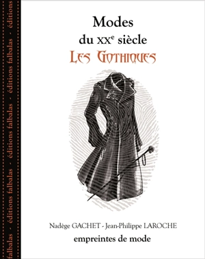 Modes du XXe siècle. Les gothiques - Nadège Gachet