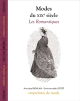 Modes du XIXe siècle. Les romantiques - Emmanuelle Kecir-Lepetit