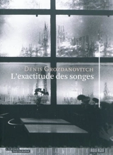 L'exactitude des songes - Denis Grozdanovitch