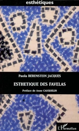 Esthétiques des favelas : les favelas de Rio à travers l'oeuvre de Hélio Oiticica - Paola Berenstein-Jacques