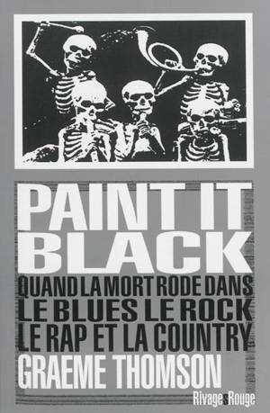 Paint it black : quand la mort rôde dans le blues, le rock, le rap et la country - Graeme Thomson