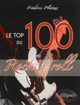 Le top 100 du rock'n'roll - Frédéric Platzer