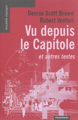 Vu depuis le Capitole : et autres textes - Robert Venturi