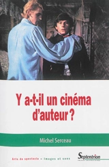 Y a-t-il un cinéma d'auteur ? - Michel Serceau