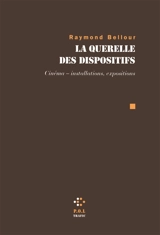La querelle des dispositifs : cinéma, installations, expositions - Raymond Bellour