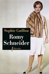 Romy Schneider : biographie - Sophie Guillou