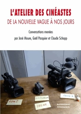 L'atelier des cinéastes : de la nouvelle vague à nos jours - José Moure