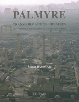 Palmyre, transformations urbaines : développement d'une ville antique de la marge aride syrienne - Manar Hammad