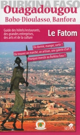 Ouagadougou, Bobo-Dioulasso, Banfora : guide des hôtels-restaurants, des grandes entreprises, des arts et de la culture - Philippe Delanne