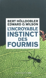 L'incroyable instinct des fourmis : de la culture du champignon à la civilisation - Bert Hölldobler