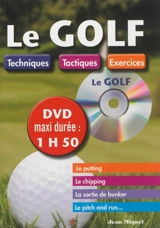 Le golf : techniques, tactiques, exercices - Jean Miquel