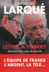 Lettre à Thierry : souvenirs et coups de gueule - Jean-Michel Larqué