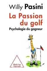La passion du golf : psychologie du gagneur - Willy Pasini
