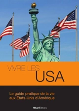 Vivre les USA : le guide pratique de la vie aux Etats-Unis d'Amérique - Samantha Vandersteen