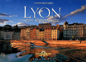 Lyon entre Saône et Rhône - Tristan Deschamps