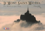 Le Mont-Saint-Michel : par monts et par vaux - Vincent M.