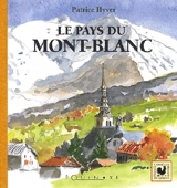 Le pays du Mont-Blanc - Patrice Hyver