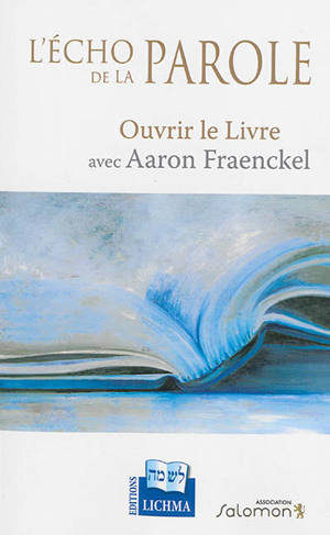 L'écho de la parole : ouvrir le Livre avec Aaron Fraenckel - André Aaron Fraenckel