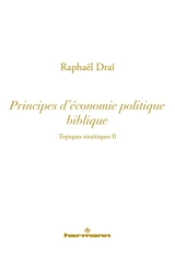 Topiques sinaïtiques. Vol. 2. Principes d'économie politique biblique - Raphaël Draï