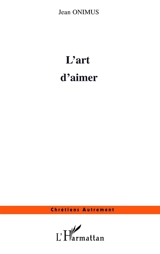 L'art d'aimer - Jean Onimus