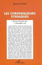 Les chroniqueurs syriaques - Ephrem-Isa Yousif