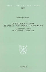 Livre de la nature et débat trinitaire au XIIe siècle : le De tribus diebus de Hugues de Saint-Victor - Dominique Poirel