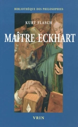 Maître Eckhart : philosophie du christianisme - Kurt Flasch