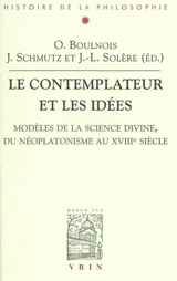 Le contemplateur et les idées : modèles de la science divine du néoplatonisme au XVIIIe siècle