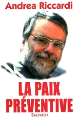 La paix préventive : raisons d'espérer dans un monde de conflits - Andrea Riccardi