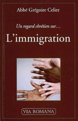 Un regard chrétien sur... l'immigration - Grégoire Celier