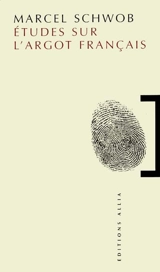 Etudes sur l'argot français - Marcel Schwob