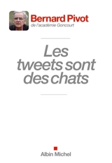 Les tweets sont des chats - Bernard Pivot