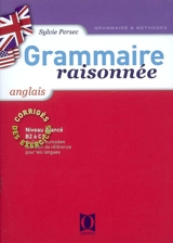 Grammaire raisonnée anglais : niveau avancé, B2 à C1 : corrigé des exercices - Sylvie Persec